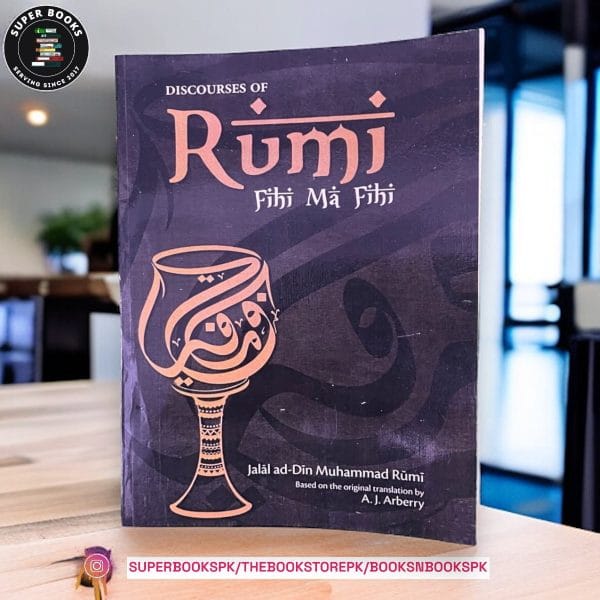 Discourses of Rumi : Fihi Ma Fihi by A.J. Arberry