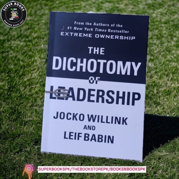 The Dichotomy of Leadership by Jocko Willink