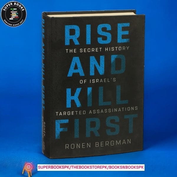 Rise and Kill First: The Secret History of Israel's Targeted Assassinations by Ronen Bergman
