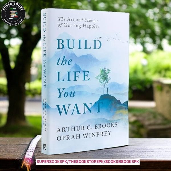 Build the Life You Want: The Art and Science of Getting Happier by Arthur C. Brooks ,  Oprah Winfrey