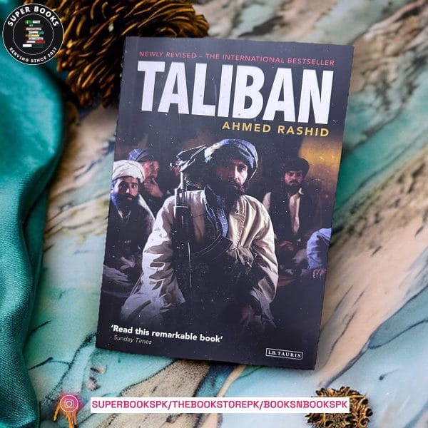 Taliban: Militant Islam, Oil and Fundamentalism in Central Asia by Ahmed Rashid