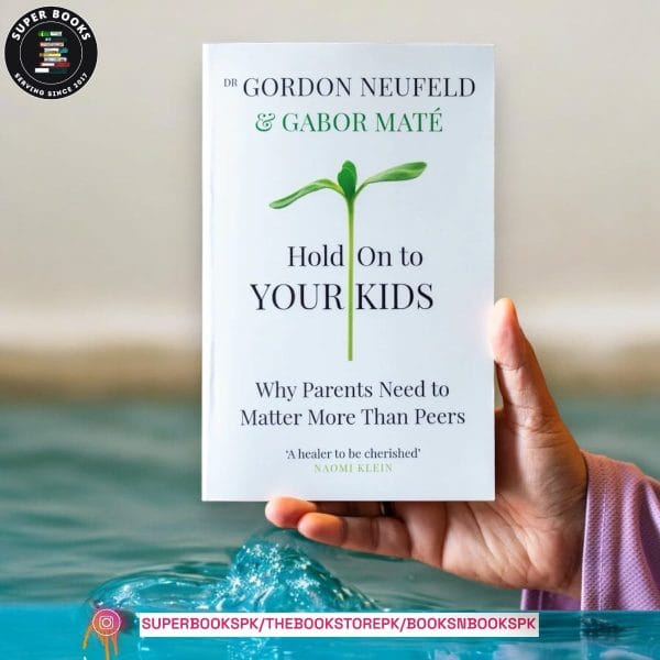 Hold On to Your Kids: Why Parents Need to Matter More Than Peers by Gordon Neufeld (Damage)
