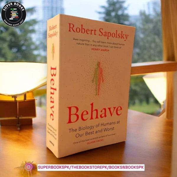 Behave: The Biology of Humans at Our Best and Worst by Robert M. Sapolsky