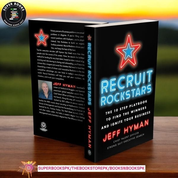 Recruit Rockstars: The 10 Step Playbook to Find the Winners and Ignite Your Business by Jeff Hyman