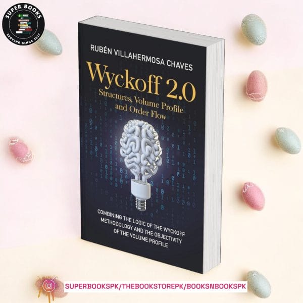 Wyckoff 2.0: Structures, Volume Profile and Order Flow BY Rubén Villahermosa
