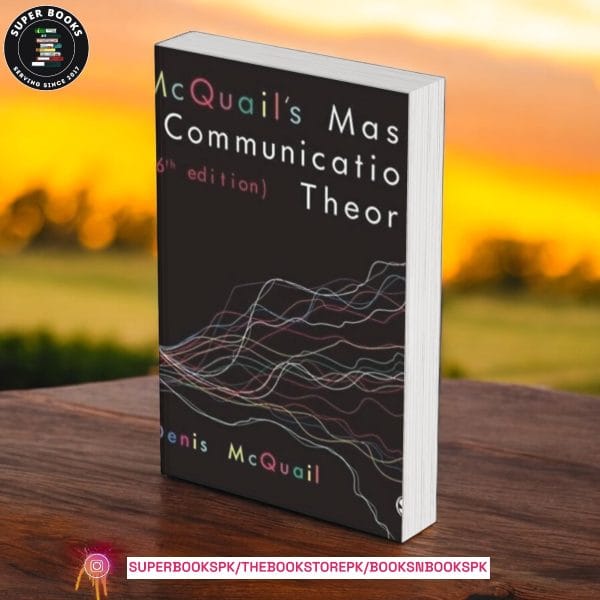 McQuail′s Mass Communication Theory BY Denis McQuail