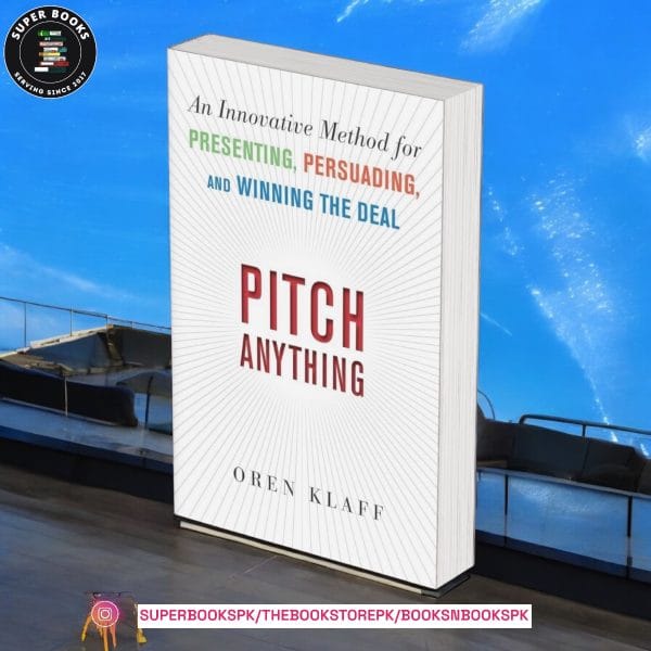 Pitch Anything: An Innovative Method for Presenting, Persuading, and Winning the Deal BY KLAFF