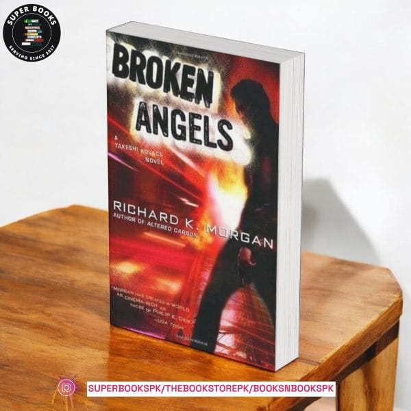 Broken Angels BY Richard K. Morgan