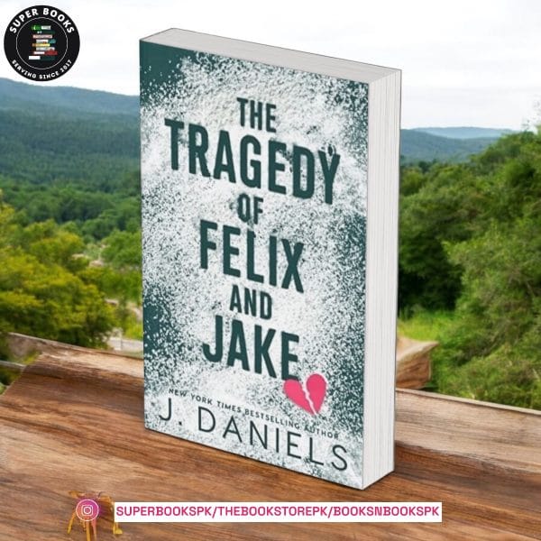 The Tragedy of Felix and Jake BY J. Daniels
