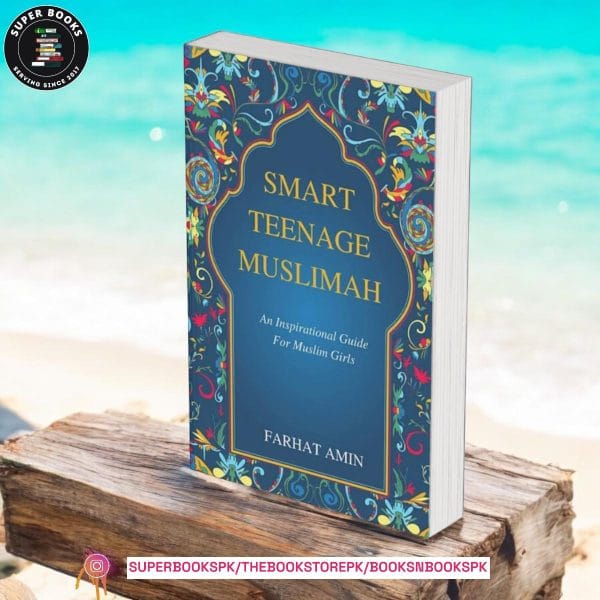 Smart Teenage Muslimah: An inspirational guide for Muslim girls by Farhat Amin