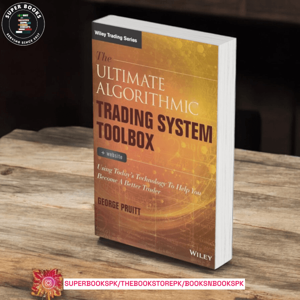 The Ultimate Algorithmic Trading System Toolbox + Website: Using Today's Technology To Help You Become A Better Trader by George Pruitt