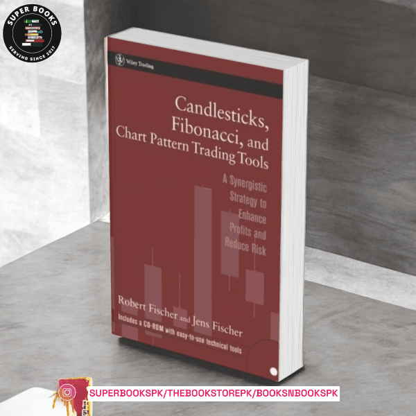 Candlesticks, Fibonacci, and Chart Pattern Trading Tools: A Synergistic Strategy to Enhance Profits and Reduce Risk by Robert Fischer ,  Jens Fischer