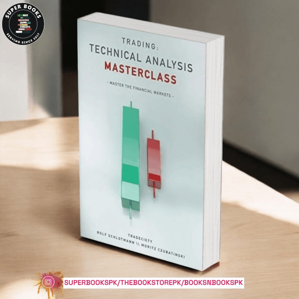 Trading: Technical Analysis Masterclass: Master the financial markets by Rolf Schlotmann ,  Moritz Czubatinski