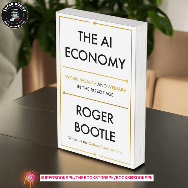The AI Economy: Work, Wealth and Welfare in the Robot Age BY Roger Bootle