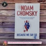 Because We Say So BY Noam Chomsky