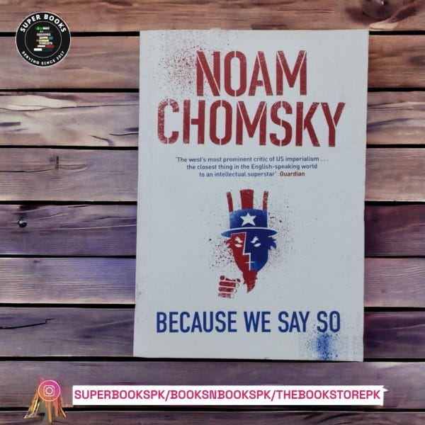Because We Say So BY Noam Chomsky