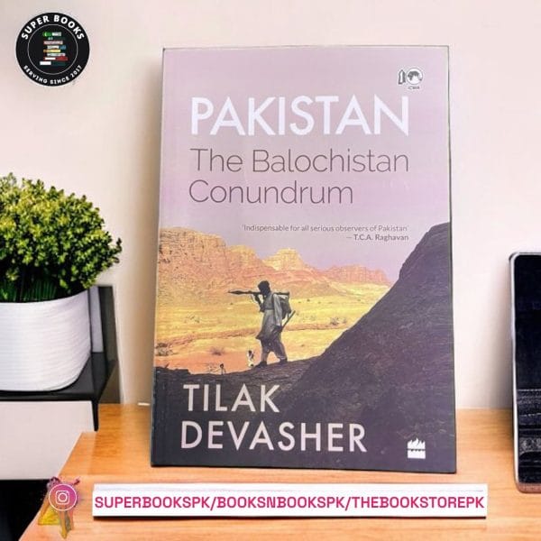 Pakistan: The Balochistan Conundrum BY Tilak Devasher