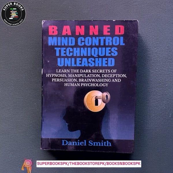 Banned Mind Control Techniques Unleashed by Daniel Smith