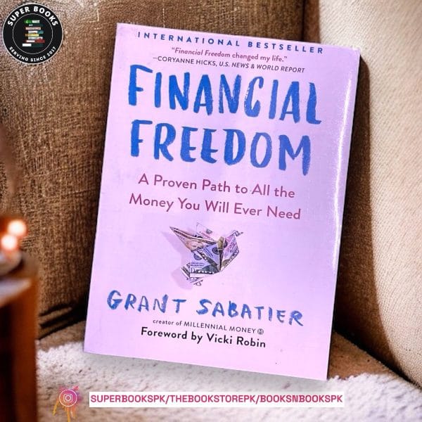 Financial Freedom: A Proven Path to All the Money You Will Ever Need BY Grant Sabatier