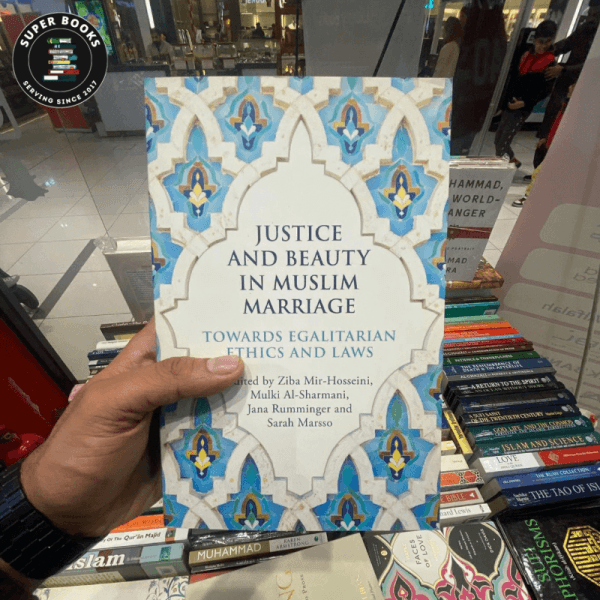 Justice and Beauty in Muslim Marriage: Towards Egalitarian Ethics and Laws by Ziba Mir-Hosseini ,  Mulki Al-Sharmani ,  Jana Rumminger ,  Sarah Marsso