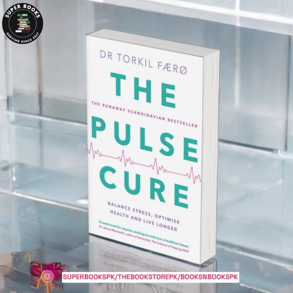 The Pulse Cure: Balance stress, optimise health and live longer by Torkil Færø , Robert Moses