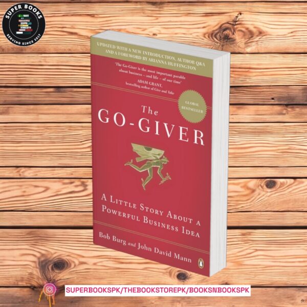 The Go-Giver: A Little Story About a Powerful Business Idea by Bob Burg , John David Mann