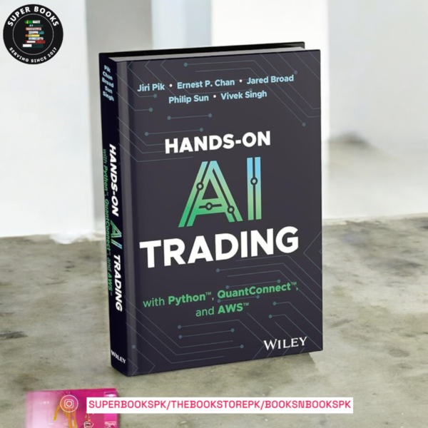 Hands-On AI Trading with Python, QuantConnect, and AWS by Jiri Pik , Ernest P. Chan , Jared Broad , Philip Sun , Vivek Singh