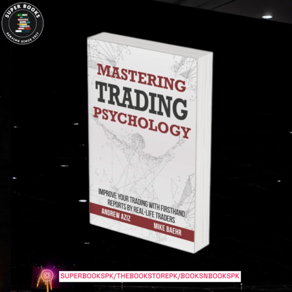 Mastering Trading Psychology by Andrew Aziz , Mike Baehr