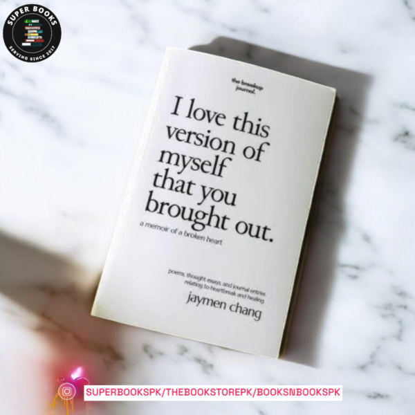 I love this version of myself that you brought out: a memoir of a broken heart BY Jaymen Chang