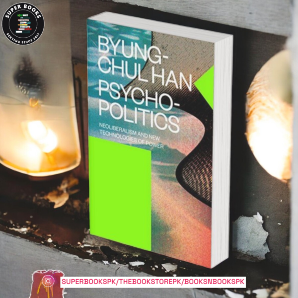 Psychopolitics BY Byung-Chul Han