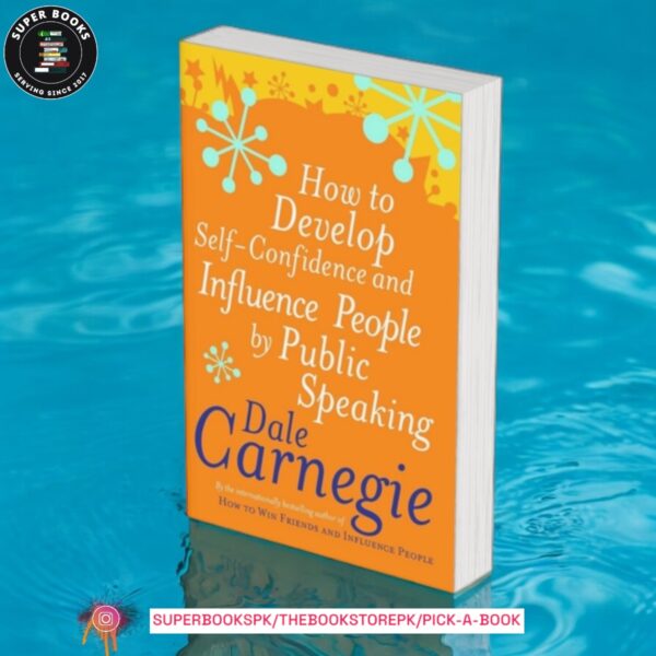 How to Develop Self-Confidence & Influence People by Public Speaking by Dale Carnegie