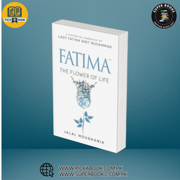 Fatima: The Flower of Life BY Jalal Moughania