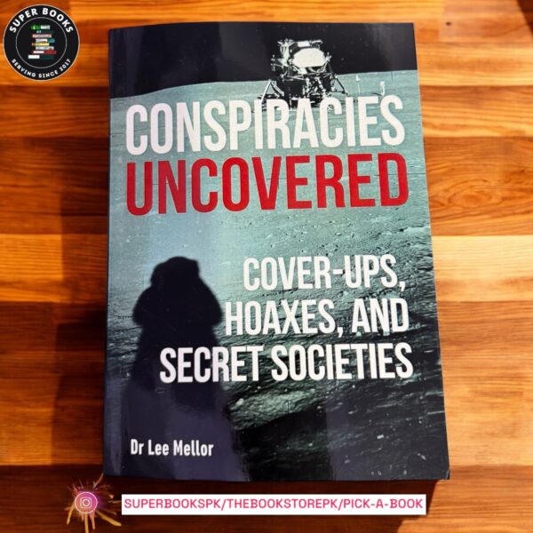 Conspiracies Uncovered: Discover the World's Biggest Secrets by Lee Mellor