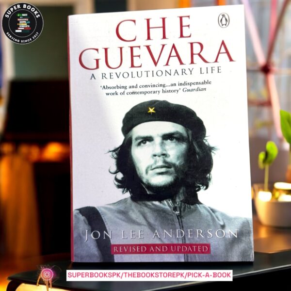 Che Guevara: A Revolutionary Life by Jon Lee Anderson