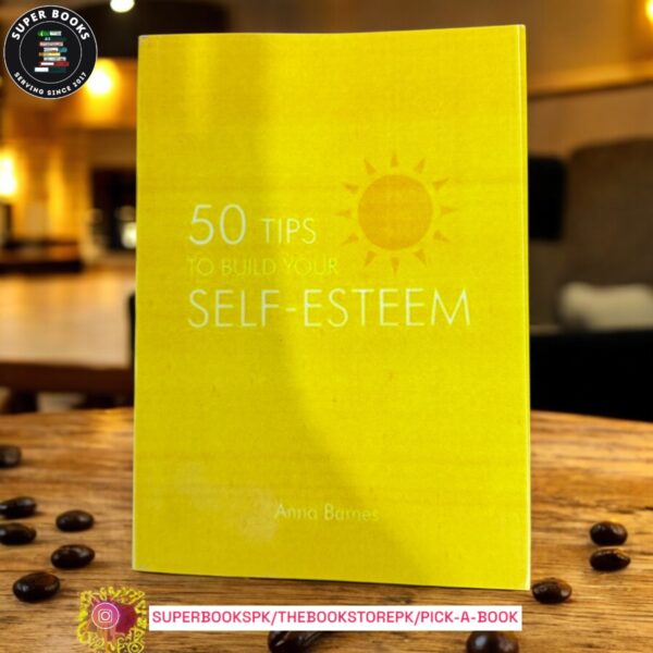 50 Tips To Build Your Self-Esteem by Anna Barnes