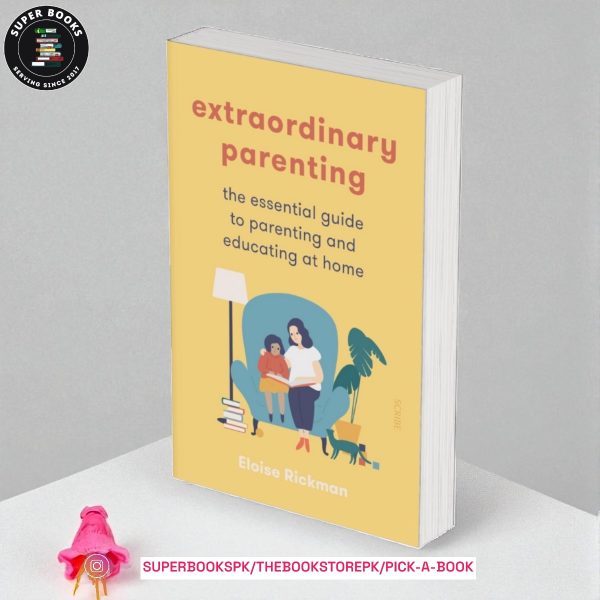 Extraordinary Parenting: the essential guide to parenting and educating at home by Eloise Rickman