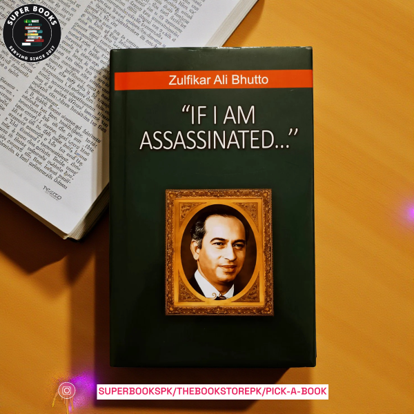If I Am Assassinated by Zulfikar Ali Bhutto
