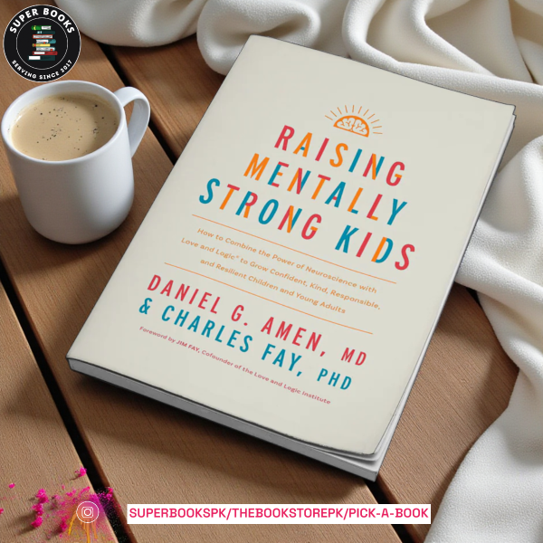 Raising Mentally Strong Kids by Daniel G. Amen