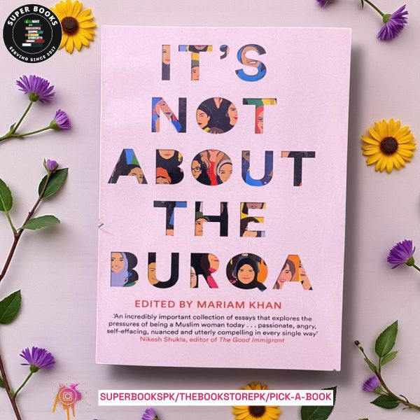 It's Not About the Burqa by Mariam Khan