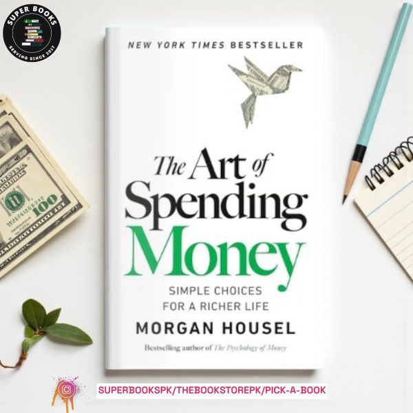 The Art of Spending Money: Simple Choices for a Richer Life BY Morgan Housel