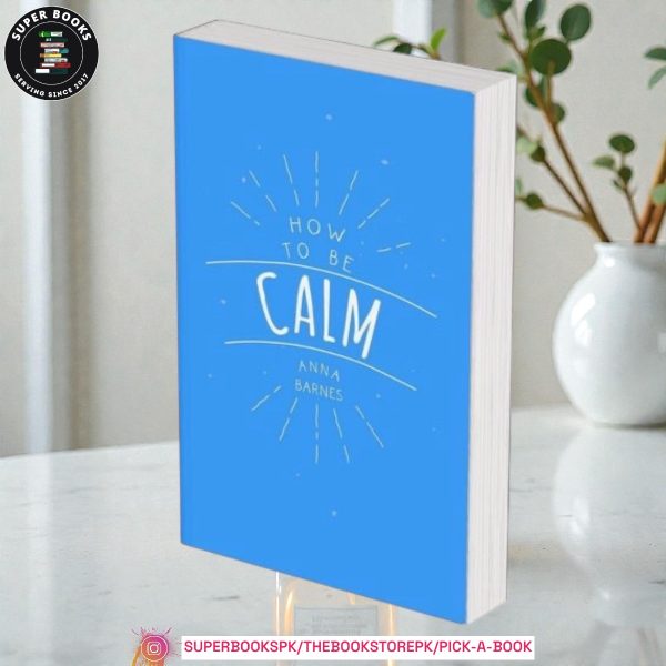 How to Be Calm by Anna Barnes