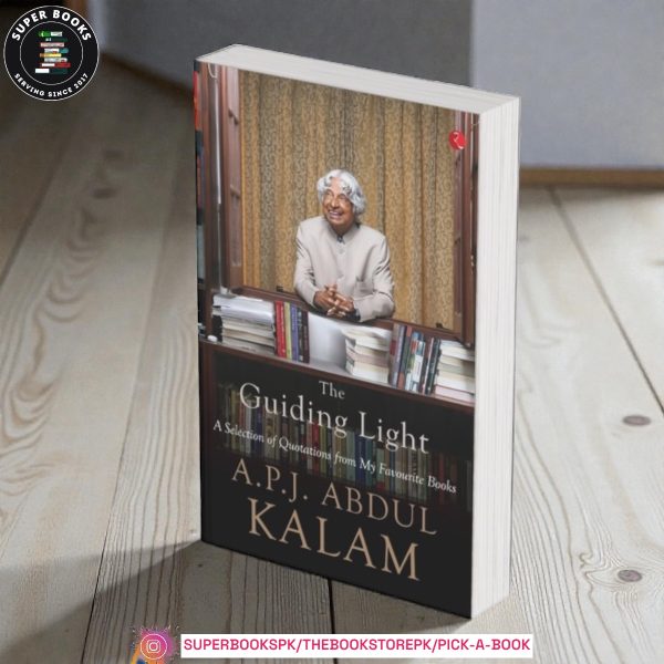 The Guiding Light: A Selection of Quotations from My Favourite Books by A.P.J. Abdul Kalam