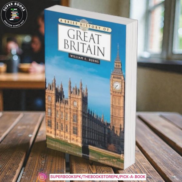 A Brief History of Great Britain by William E. Burns