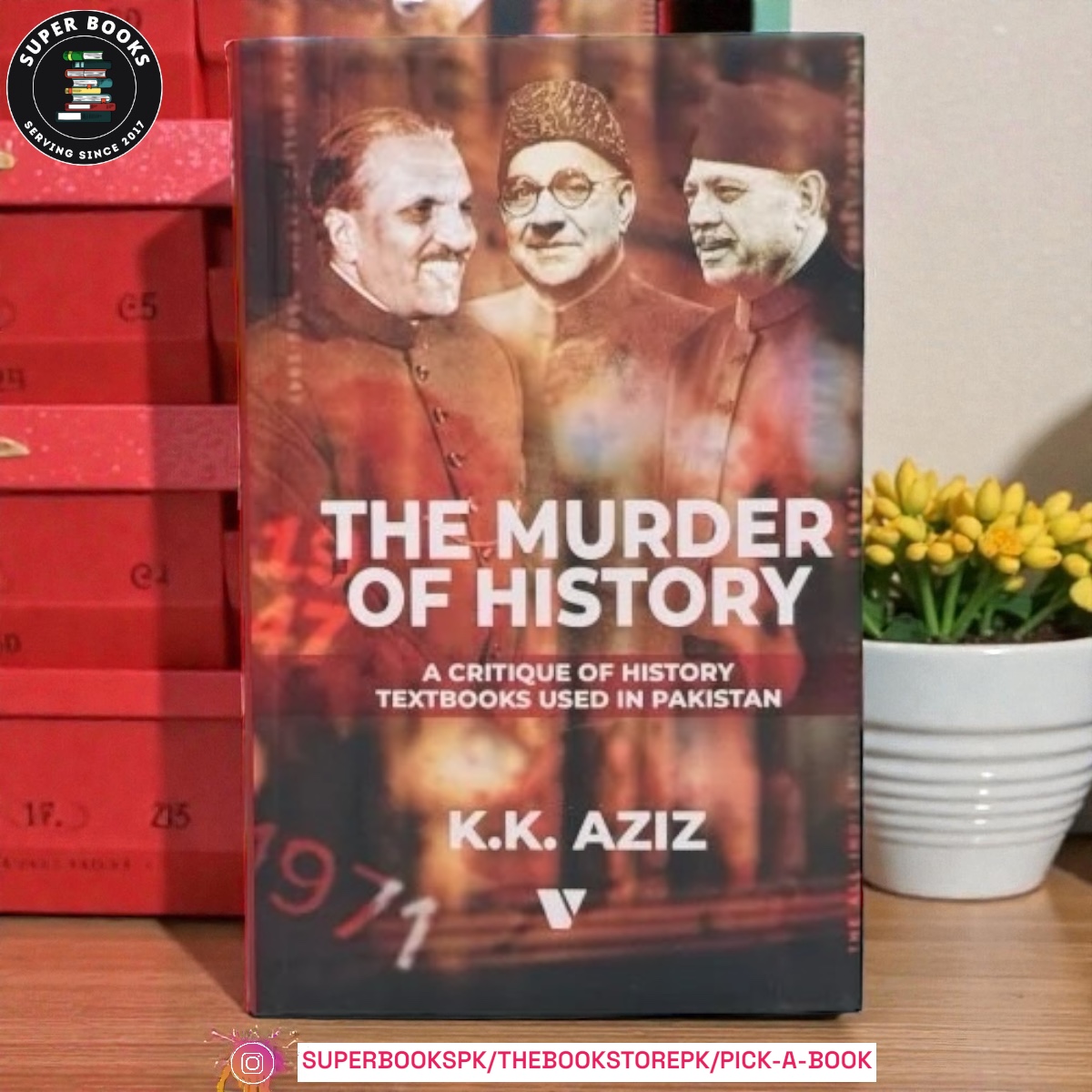 Photoroom_20251206_141958 The Murder of History: A Critique of History Textbooks Used in Pakistan K.K. Aziz (HARDCOVER) - Image 1