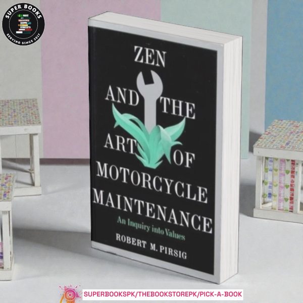 Zen and the Art of Motorcycle Maintenance: An Inquiry Into Values by Robert M. Pirsig