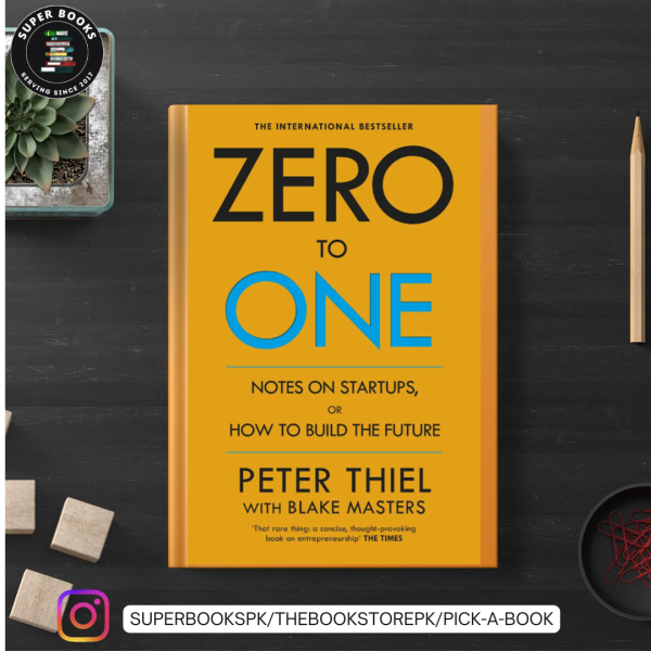 Zero to One: Notes on Startups, or How to Build the Future by Peter Thiel
