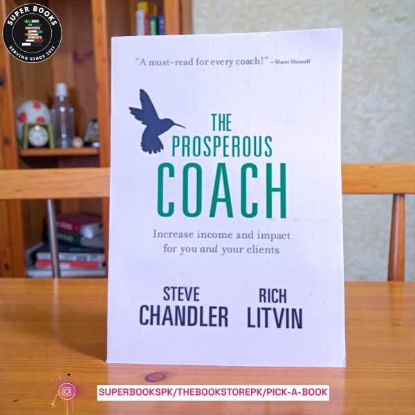 The Prosperous Coach: Increase Income and Impact for You and Your Clients by Steve Chandler