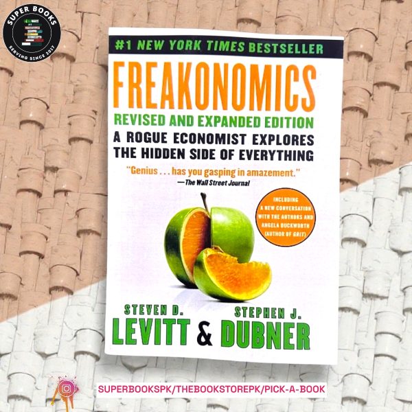 Freakonomics: A Rogue Economist Explores the Hidden Side of Everything BY Steven D. Levitt ,  Stephen J. Dubner