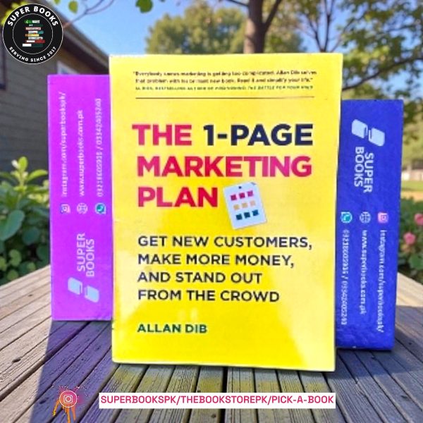 The 1-Page Marketing Plan: Get New Customers, Make More Money, And Stand out From The Crowd by Allan Dib