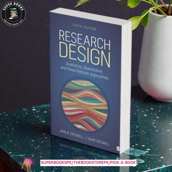 Research Design: Qualitative, Quantitative, and Mixed Methods Approaches by John W. Creswell